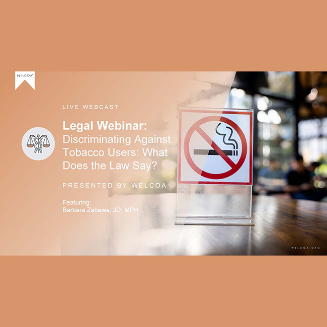Discriminating Against Tobacco Users: What Does the Law Say? Legal Webinar