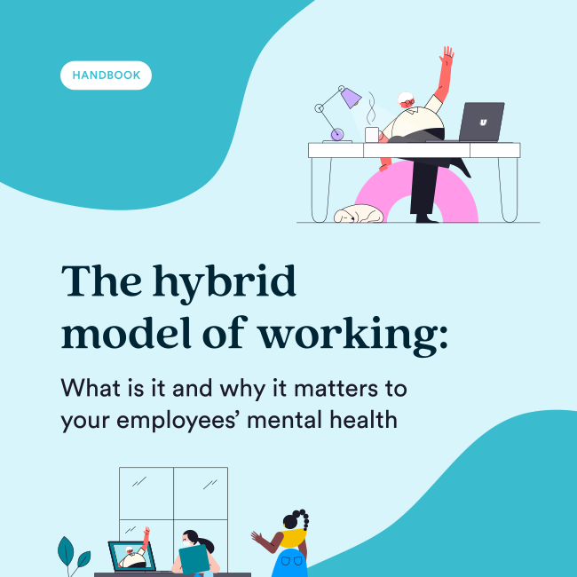 The Hybrid Model of Working: What is It and Why It Matters to Your Employees’ Mental Health