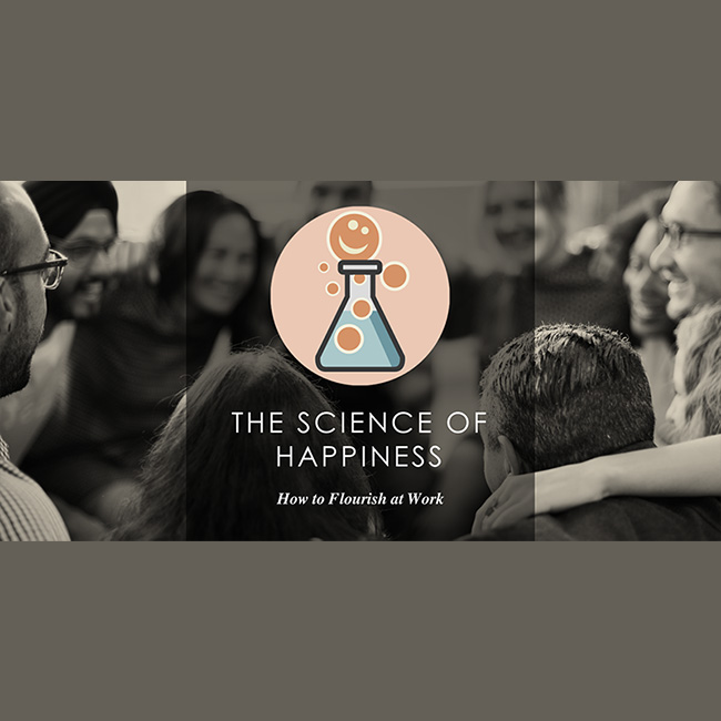 The Science of Happiness – How to Flourish at Work